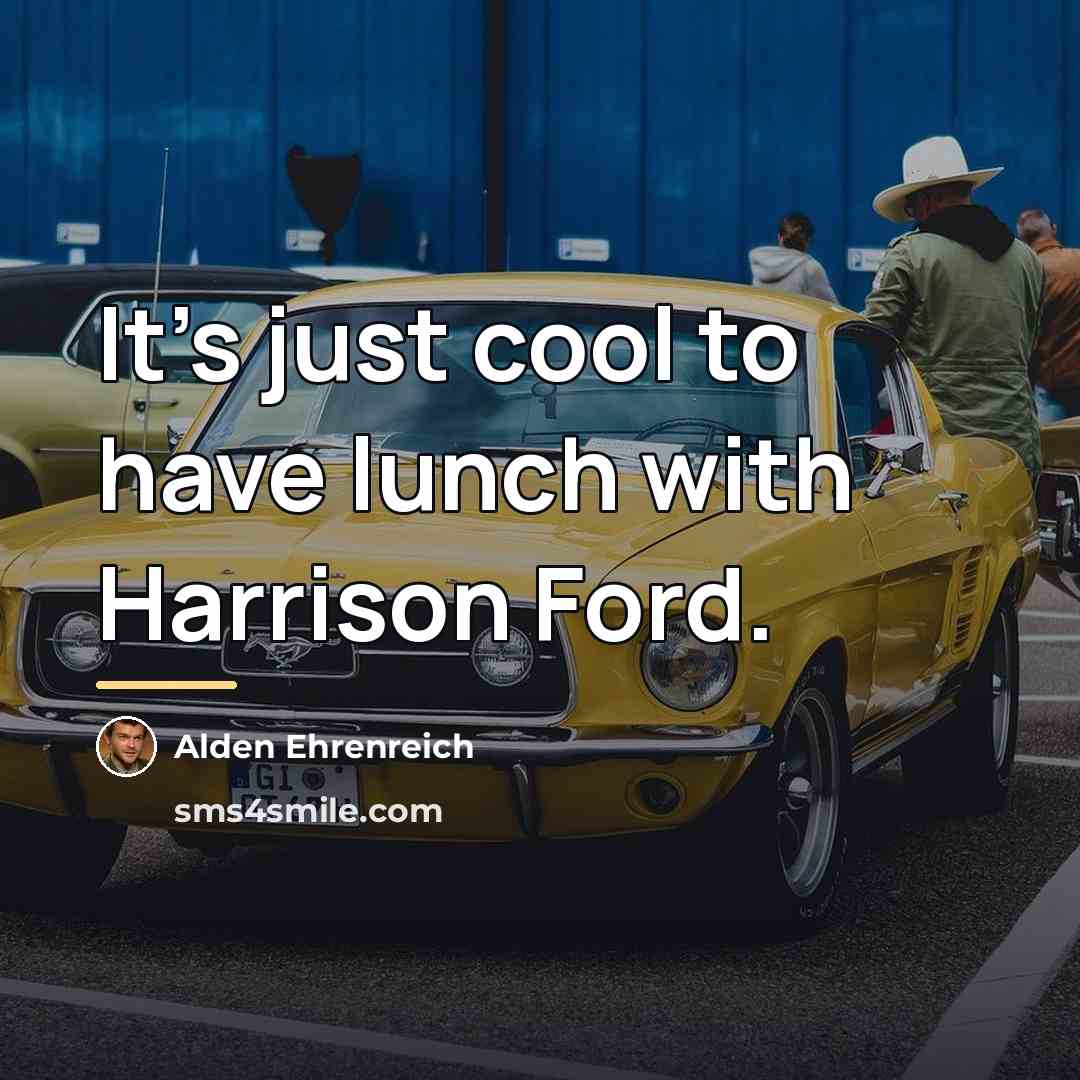 “It's just cool to have lunch with Harrison Ford.…” quote by Alden Ehrenreich