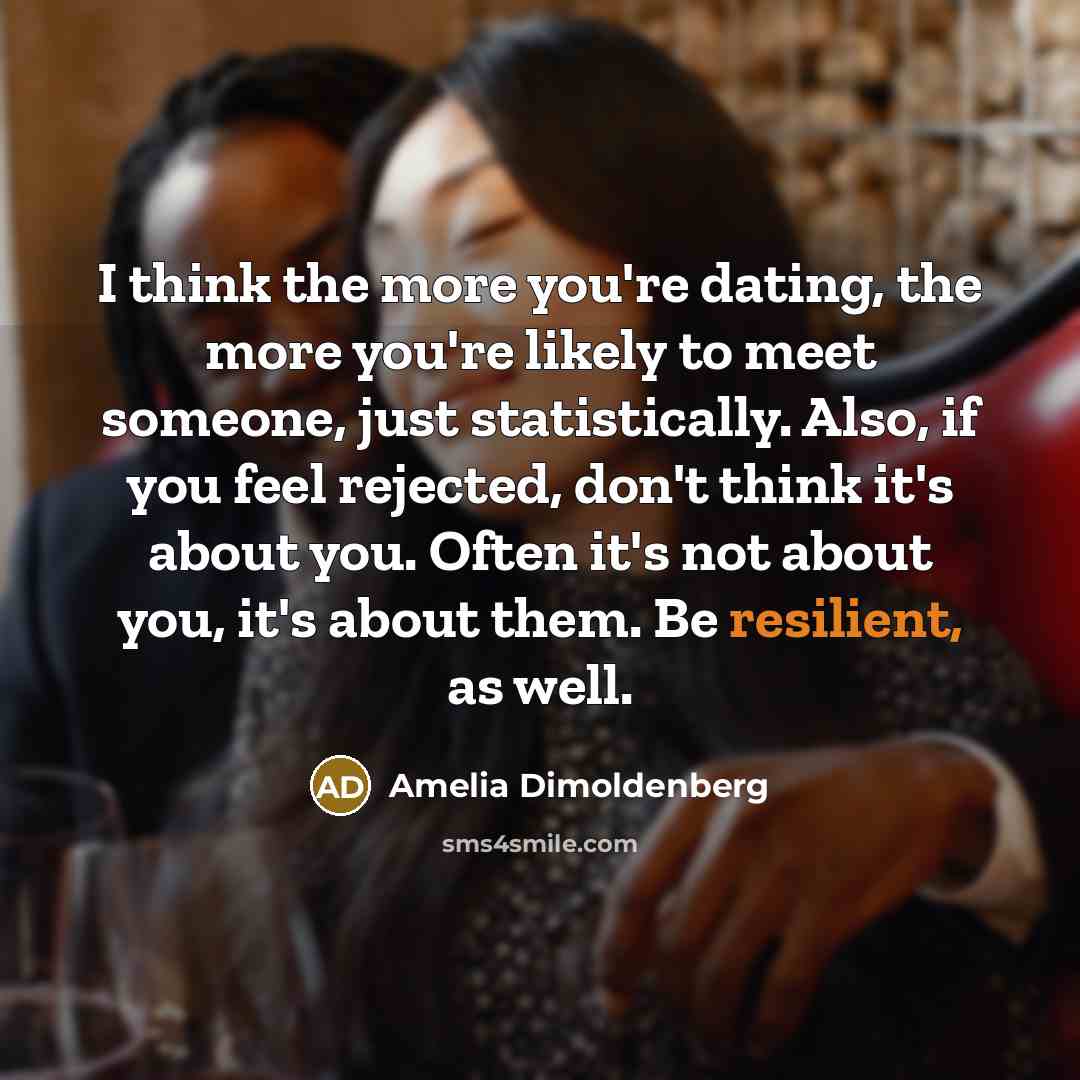 “I think the more you're dating, the more you're likely…” quote by Amelia Dimoldenberg