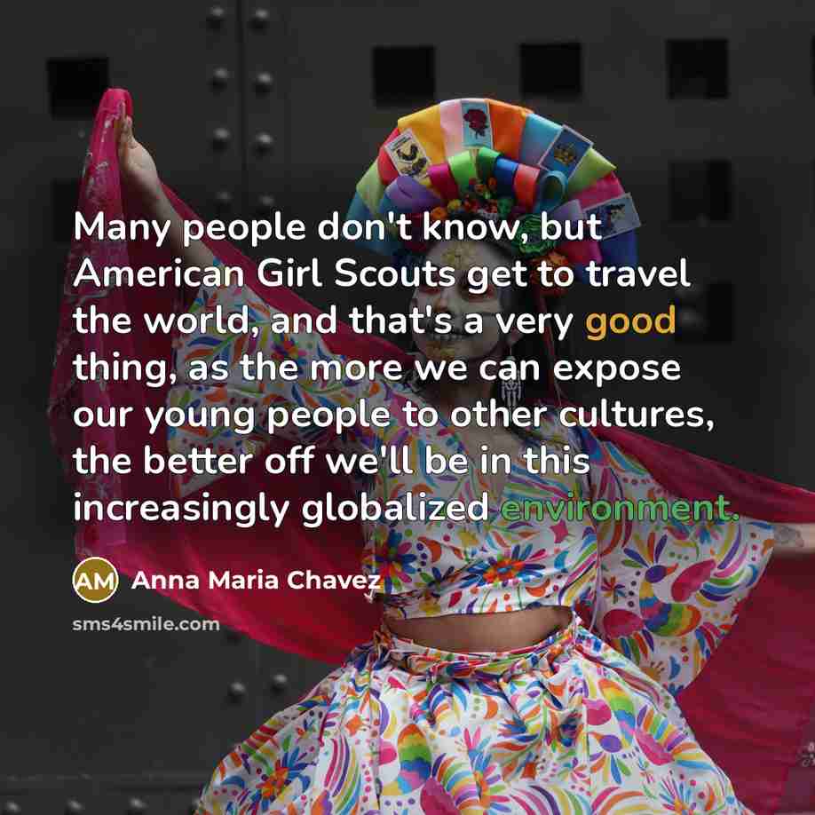 “Many people don't know, but American Girl Scouts get to…” quote by Anna Maria Chavez