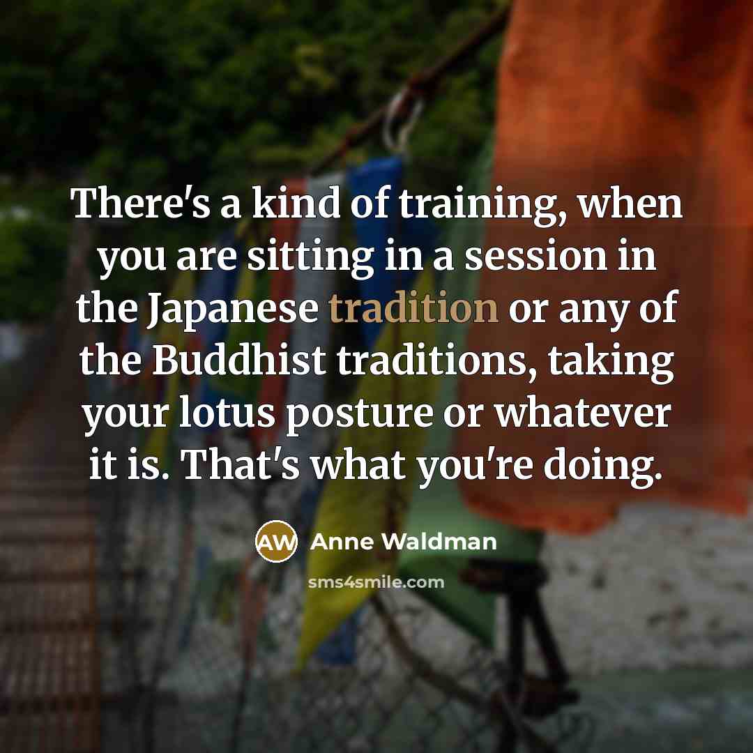 “There's a kind of training, when you are sitting in…” quote by Anne Waldman