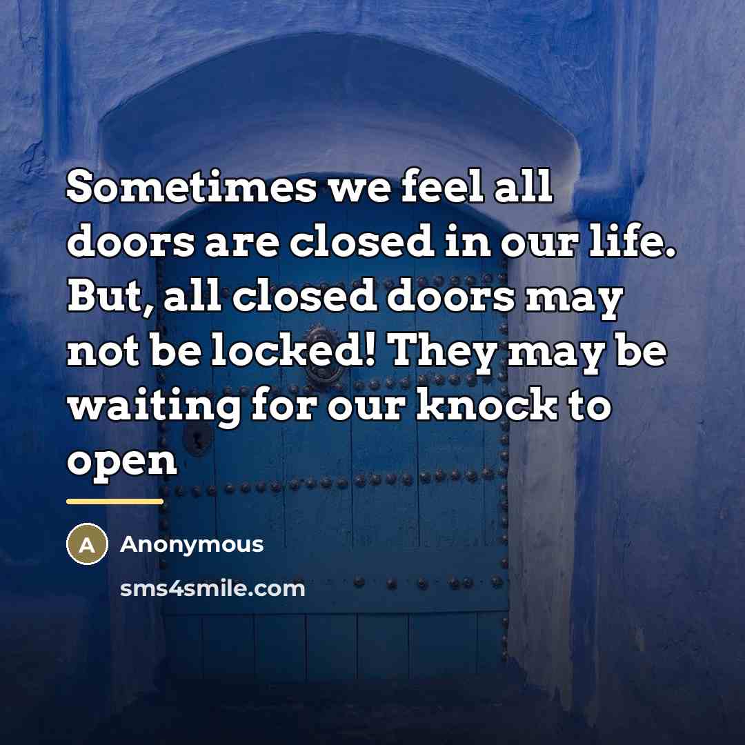 “Sometimes we feel all doors are closed in our life.…” quote by Anonymous