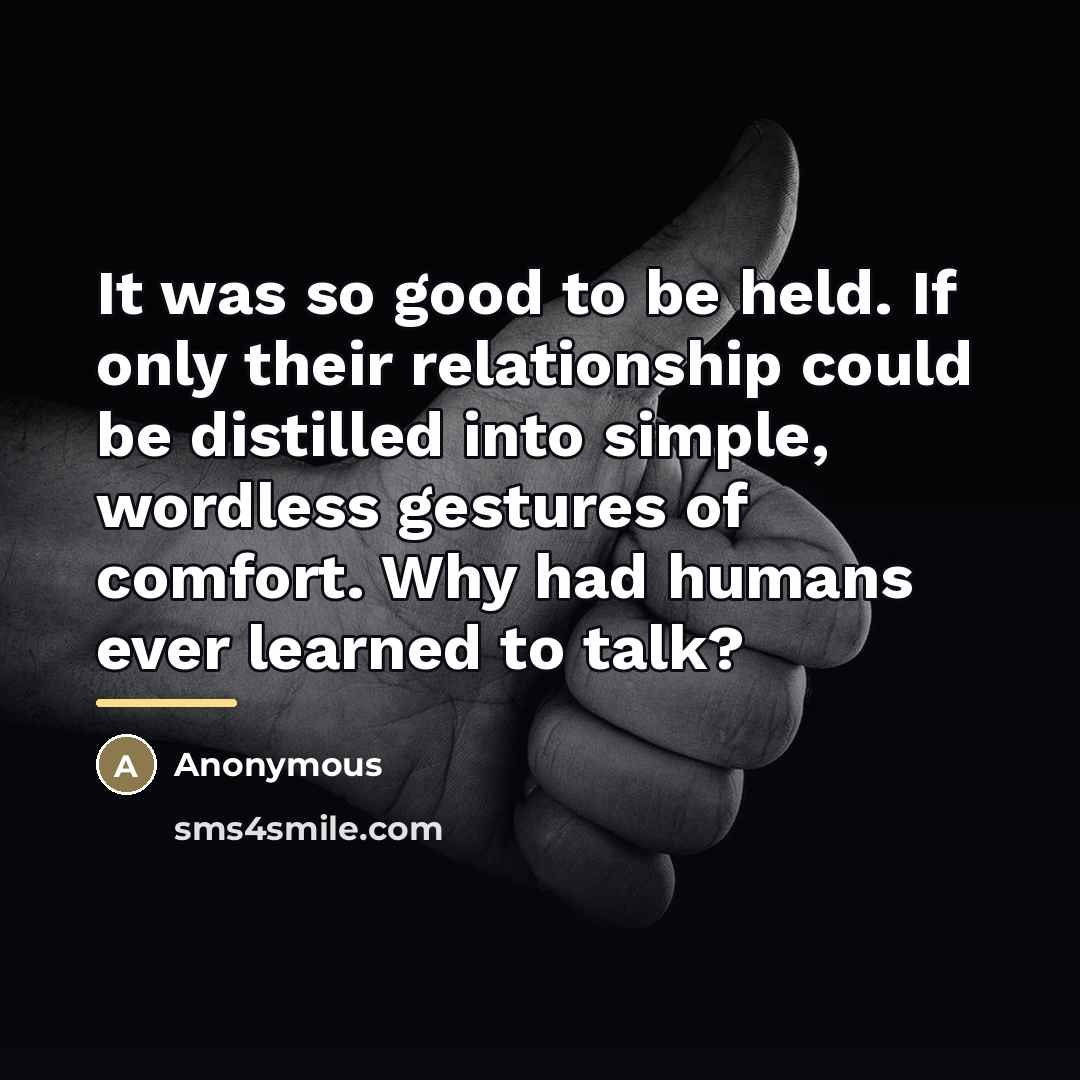“It was so good to be held. If only their…” quote by Anonymous