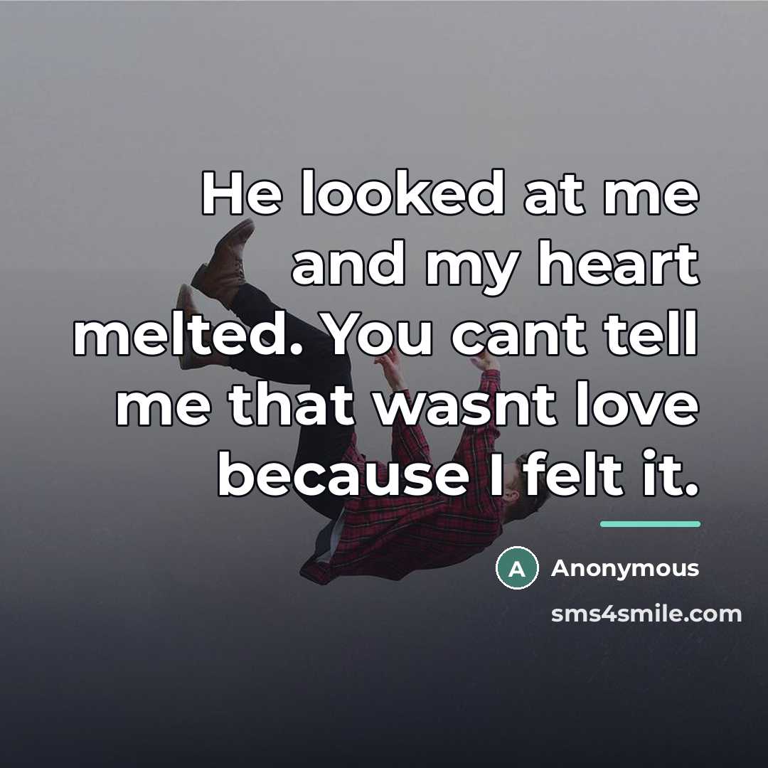 “He looked at me and my heart melted. You cant…” quote by Anonymous