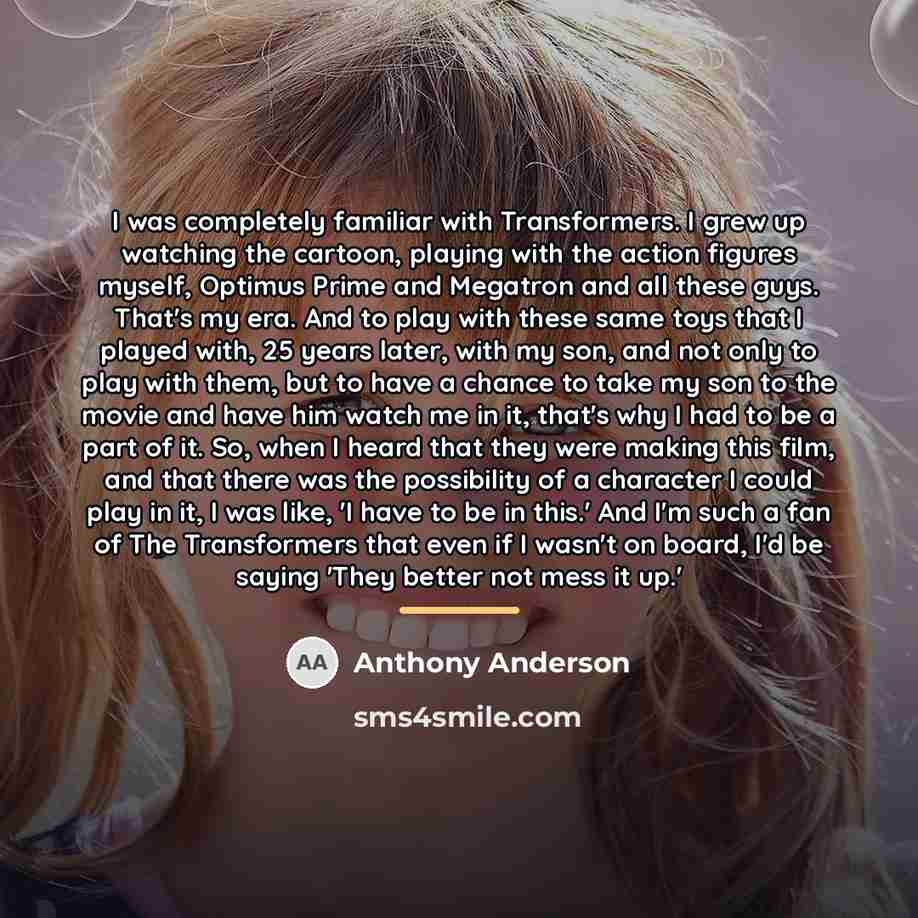 “I was completely familiar with Transformers. I grew up watching…” quote by Anthony Anderson