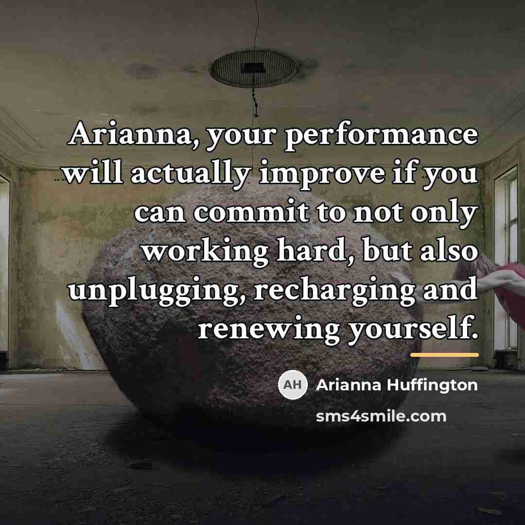 “Arianna, your performance will actually improve if you can commit…” quote by Arianna Huffington