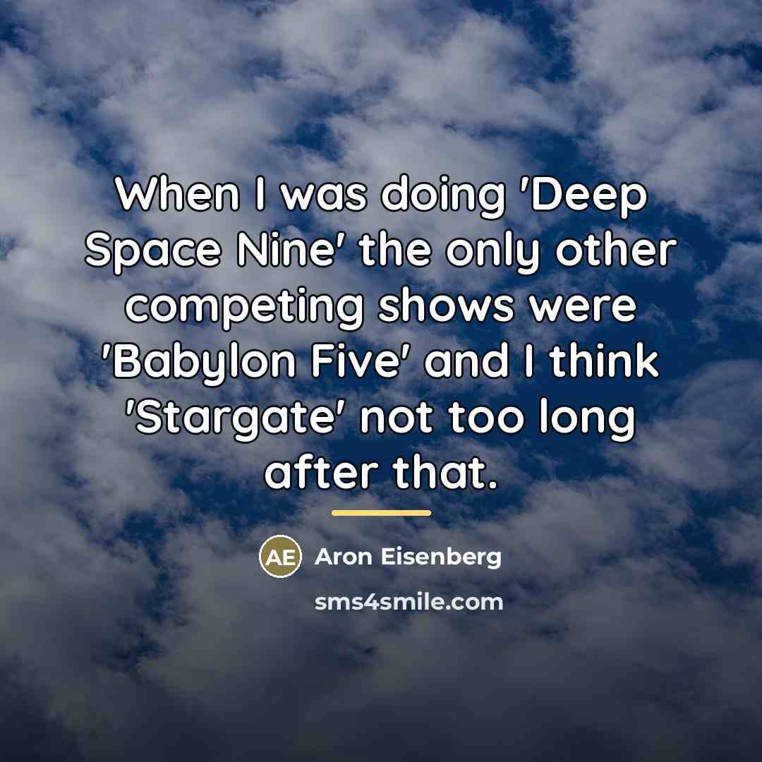 “When I was doing 'Deep Space Nine' the only other…” quote by Aron Eisenberg