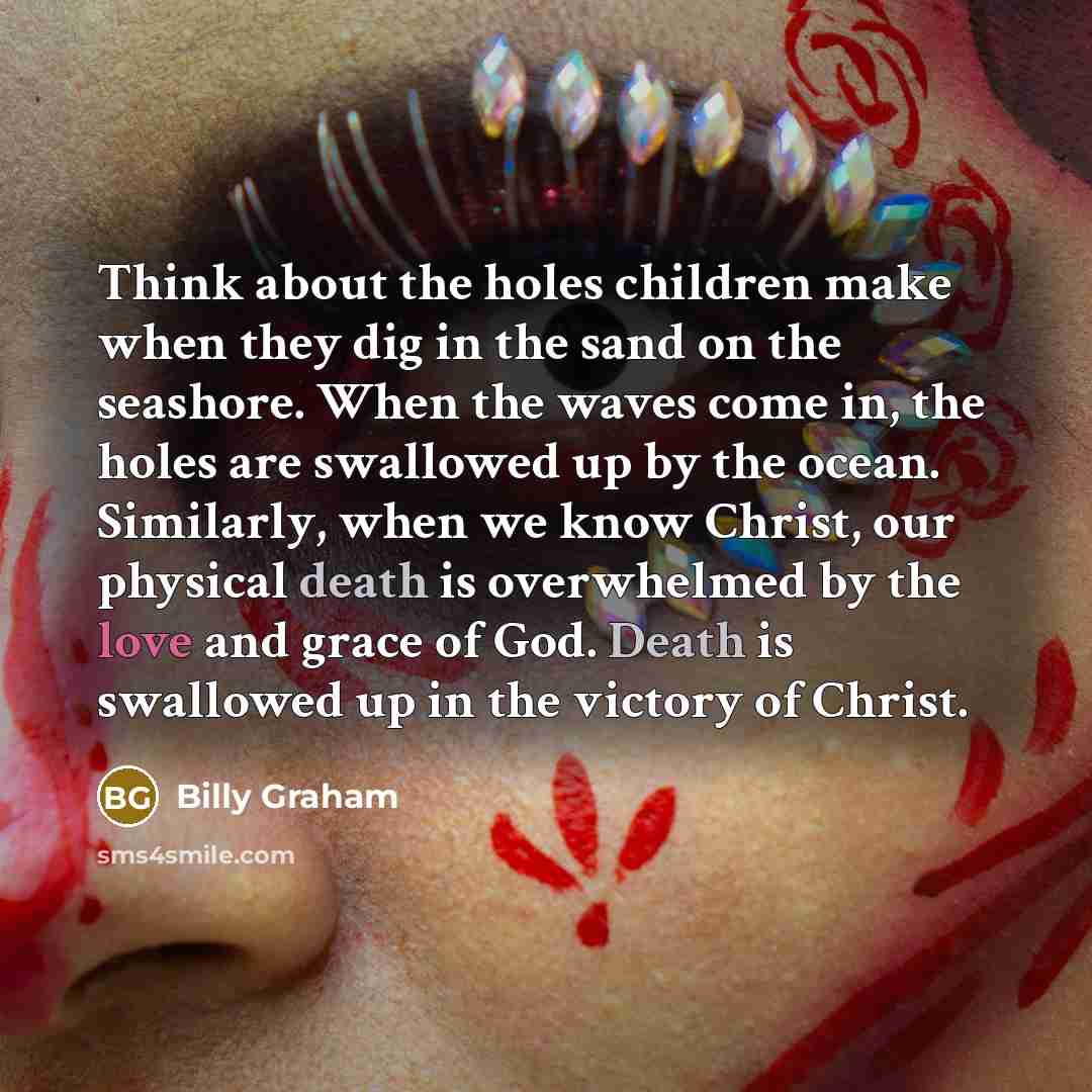 “Think about the holes children make when they dig in…” quote by Billy Graham