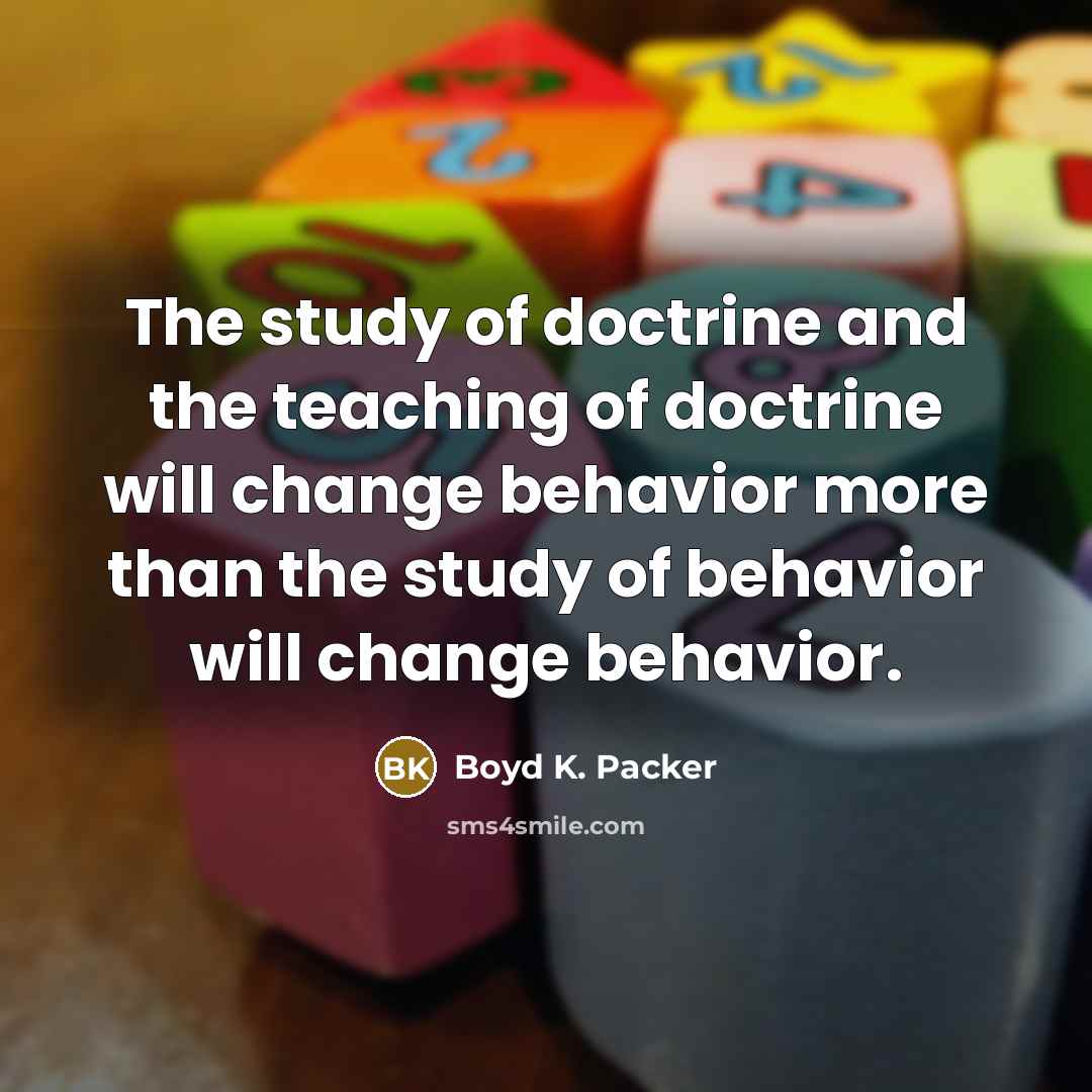 “The study of doctrine and the teaching of doctrine will…” quote by Boyd K. Packer