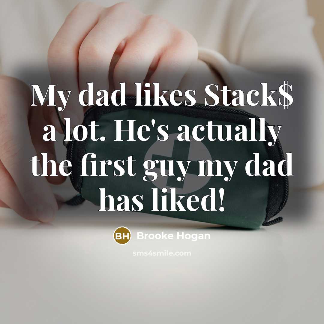 “My dad likes Stack$ a lot. He's actually the first…” quote by Brooke Hogan