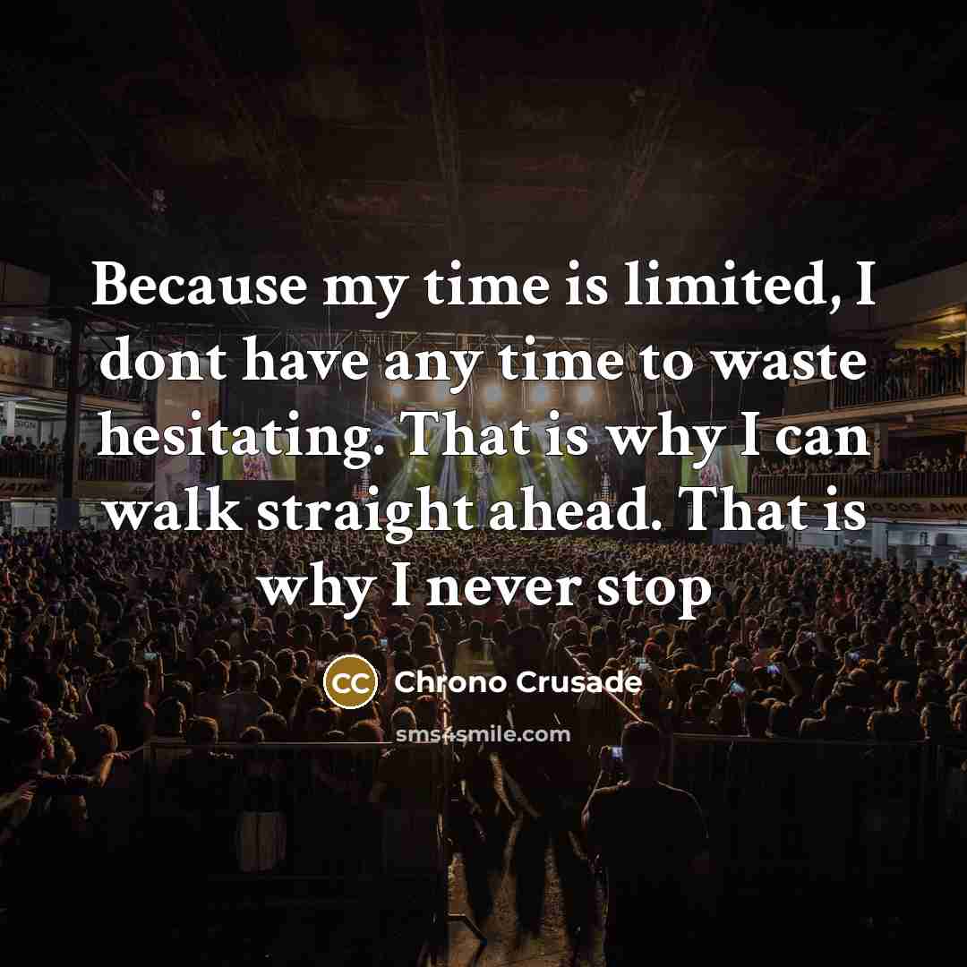 “Because my time is limited, I dont have any time…” quote by Chrono Crusade