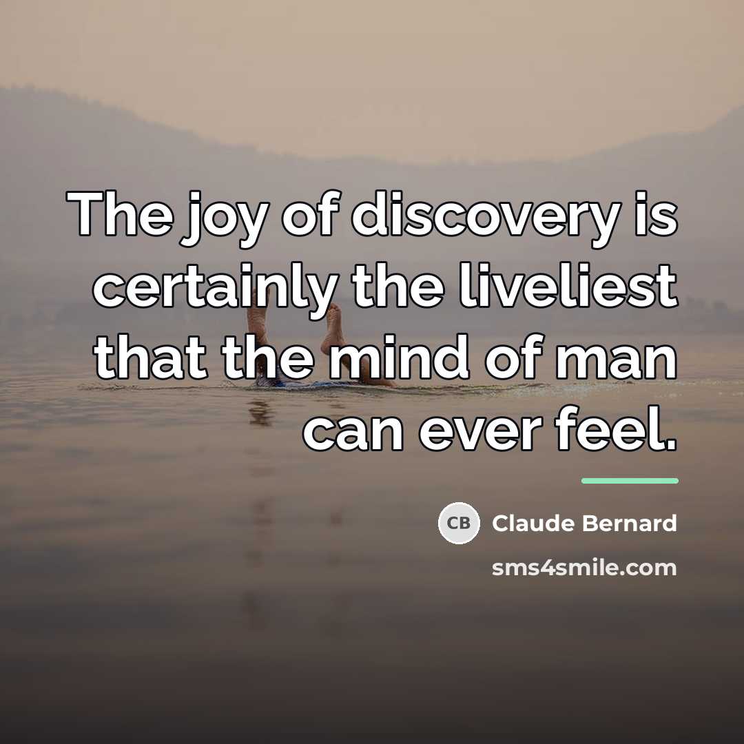 “The joy of discovery is certainly the liveliest that the…” quote by Claude Bernard