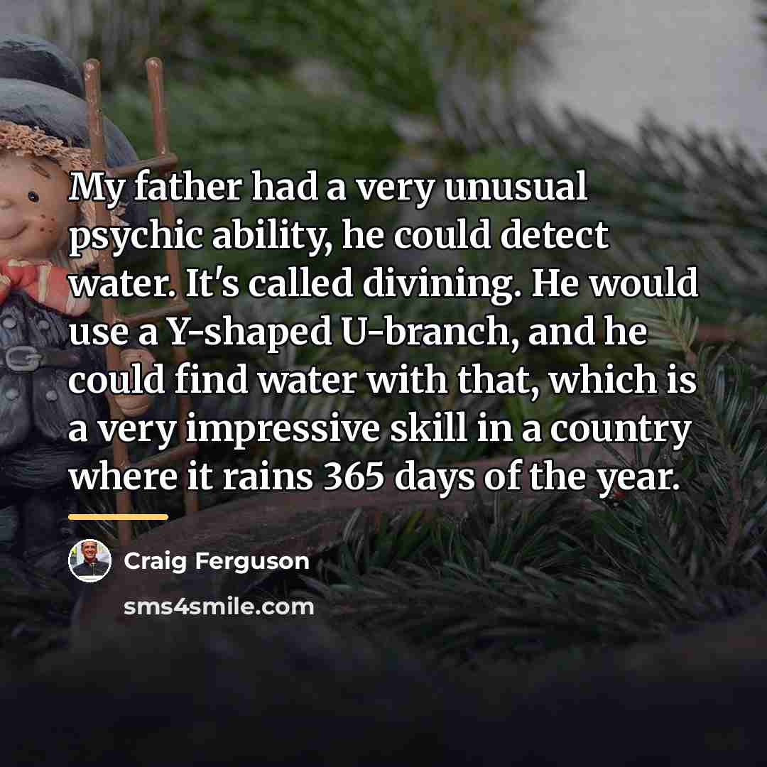 “My father had a very unusual psychic ability, he could…” quote by Craig Ferguson
