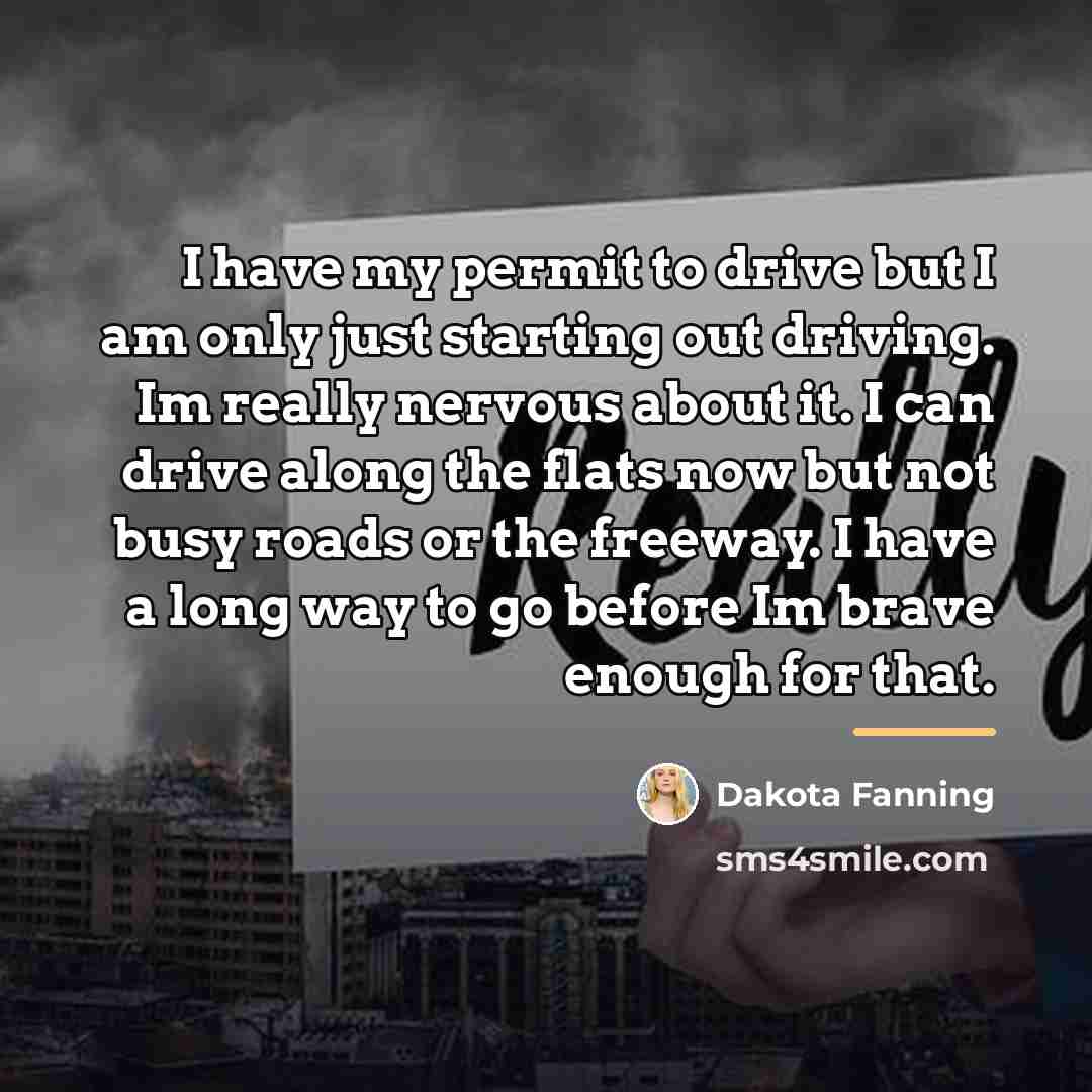 “I have my permit to drive but I am only…” quote by Dakota Fanning