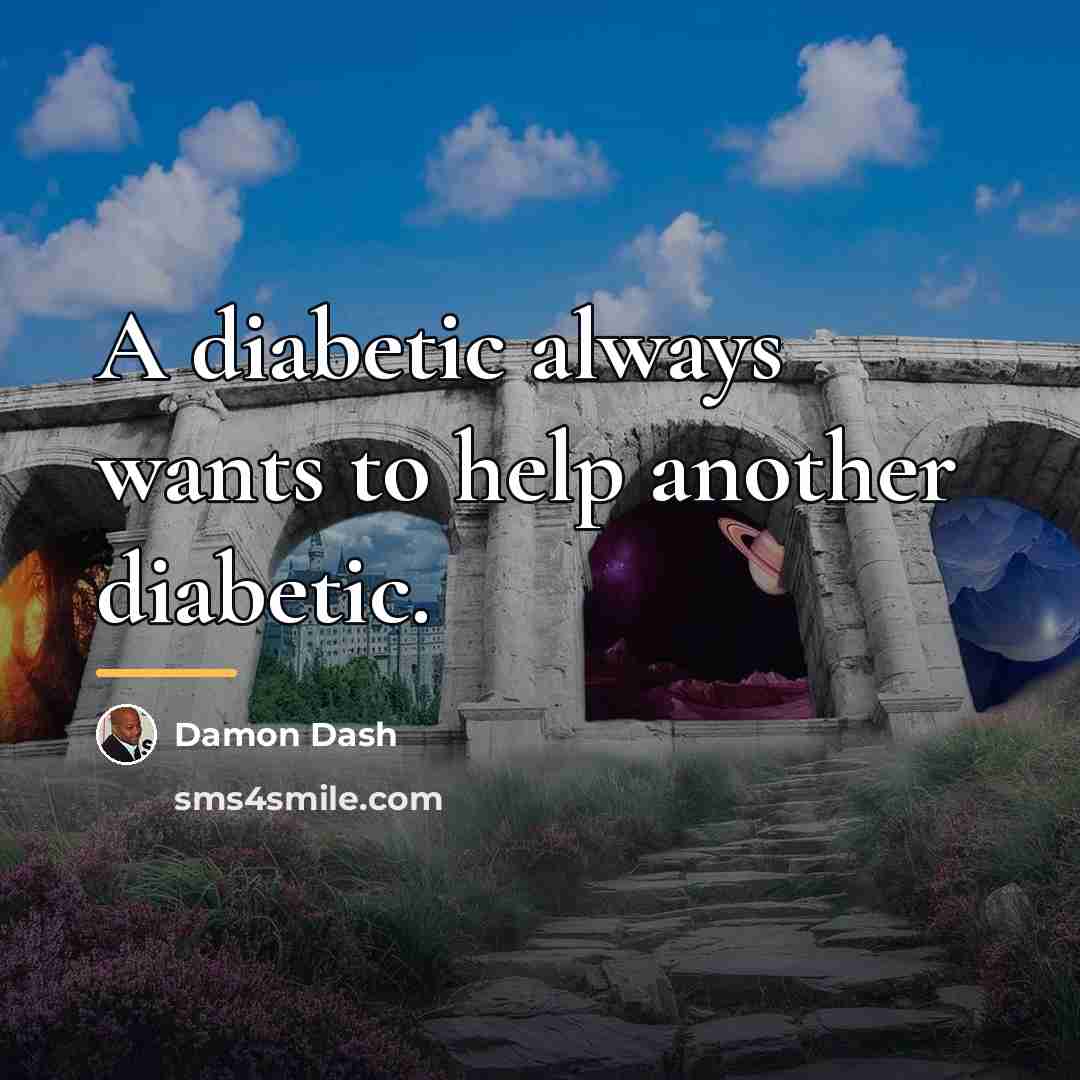 “A diabetic always wants to help another diabetic.…” quote by Damon Dash