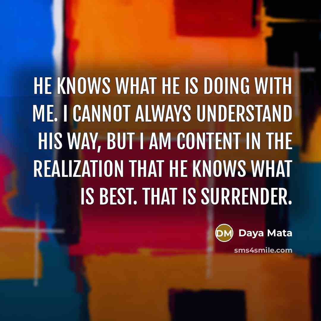 “He knows what He is doing with me. I cannot…” quote by Daya Mata
