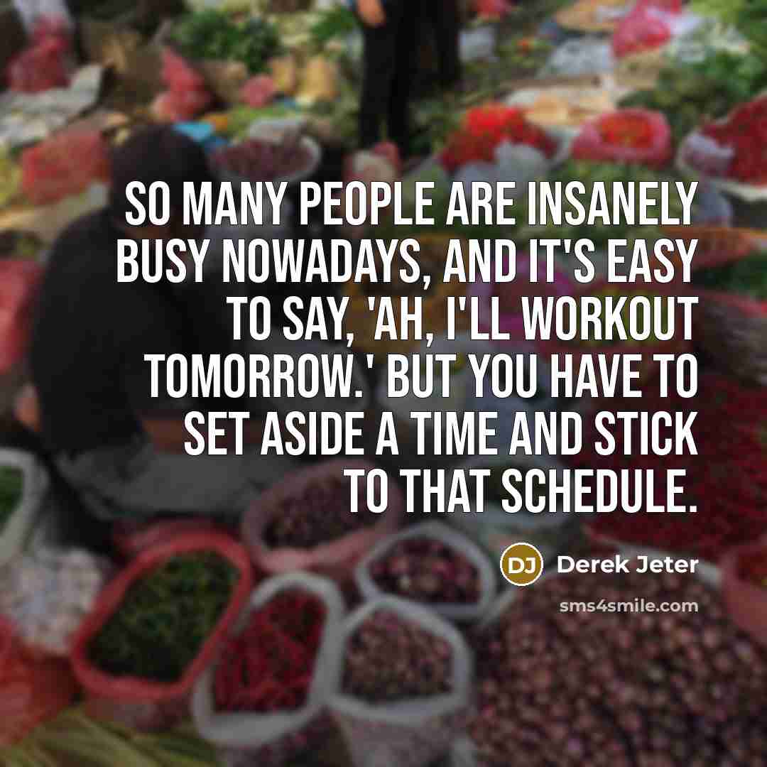 “So many people are insanely busy nowadays, and it's easy…” quote by Derek Jeter