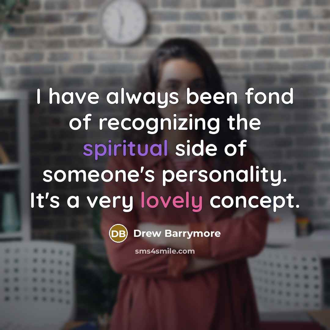 “I have always been fond of recognizing the spiritual side…” quote by Drew Barrymore