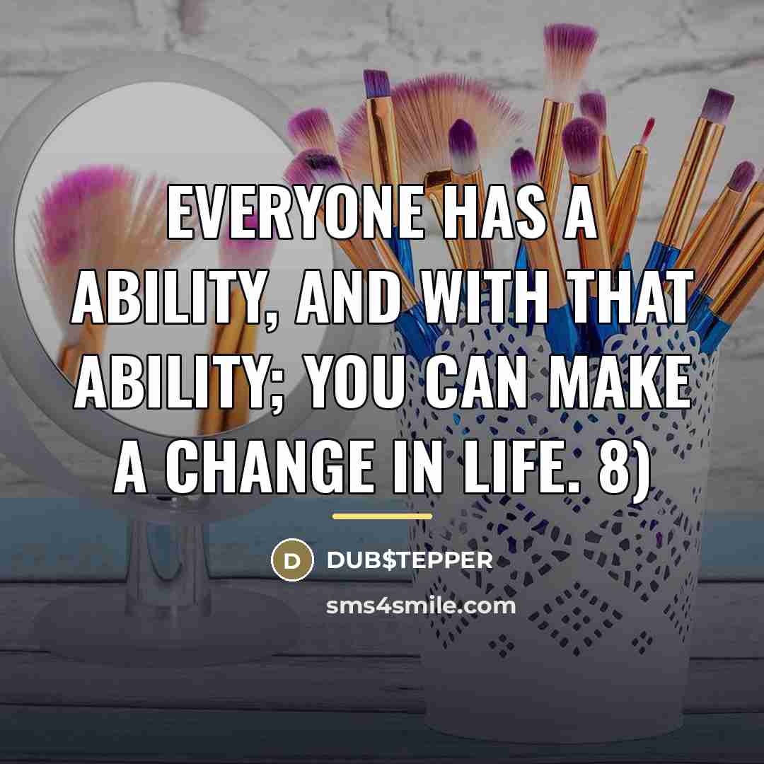 “Everyone has a ability, and with that ability; you can…” quote by DUB$TEPPER