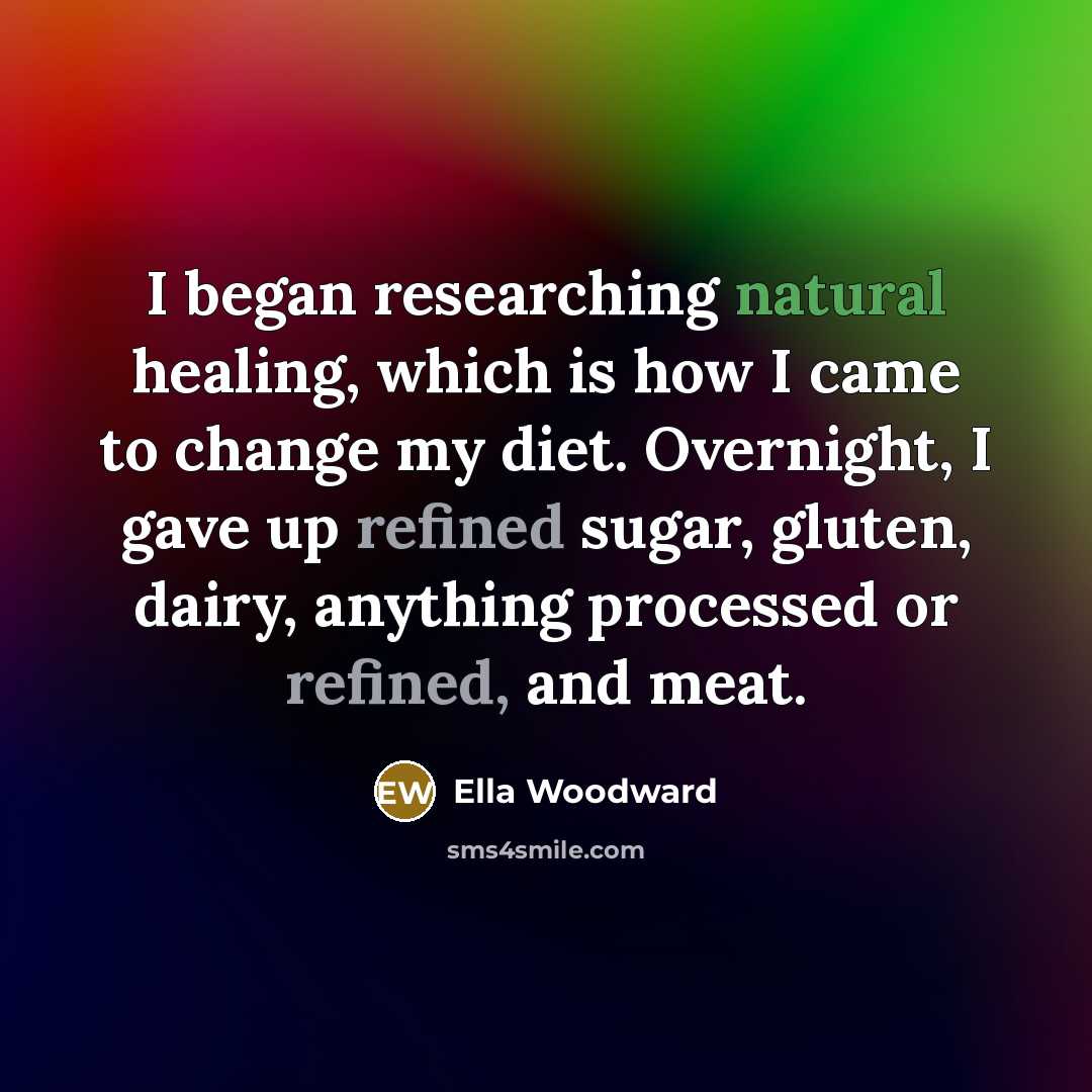 “I began researching natural healing, which is how I came…” quote by Ella Woodward