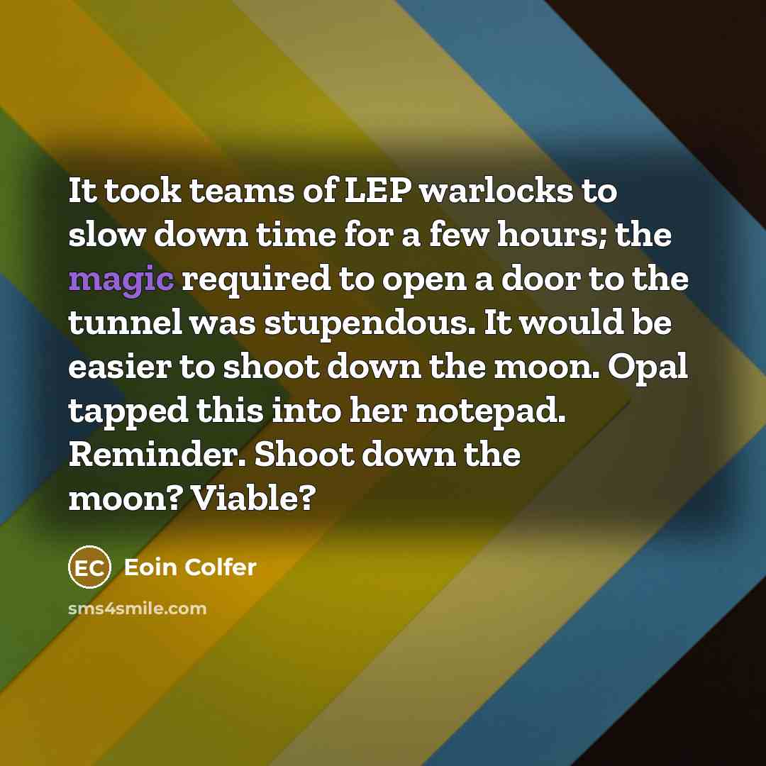“It took teams of LEP warlocks to slow down time…” quote by Eoin Colfer
