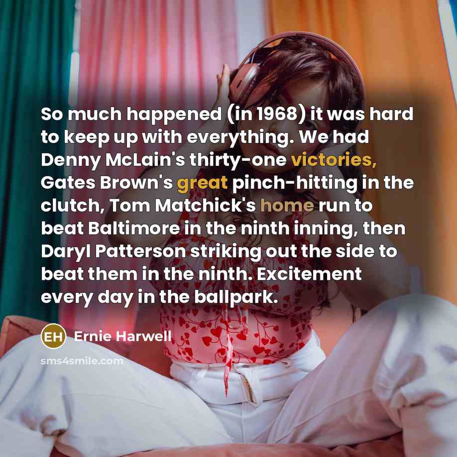 “So much happened (in 1968) it was hard to keep…” quote by Ernie Harwell
