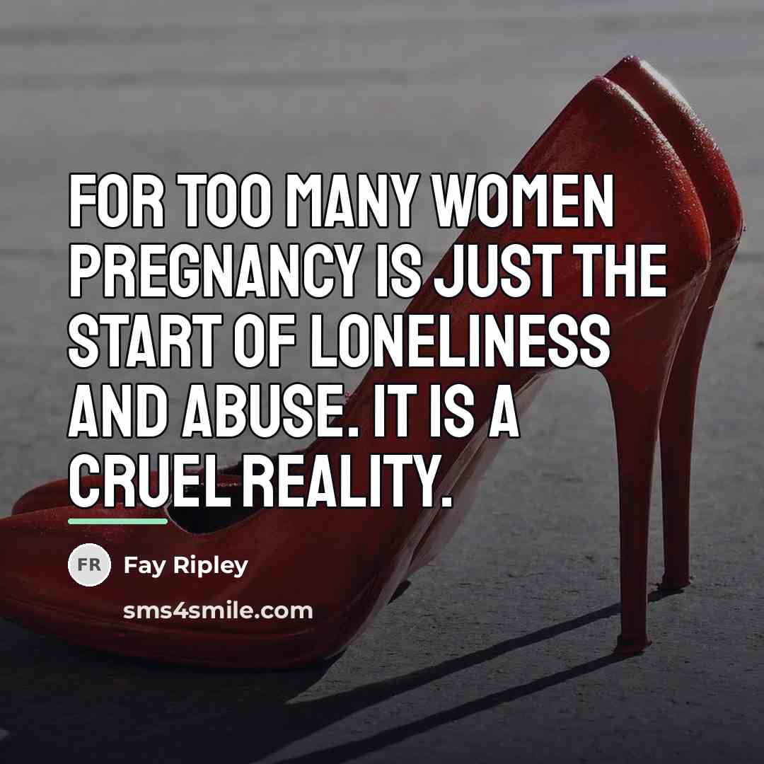 “For too many women pregnancy is just the start of…” quote by Fay Ripley