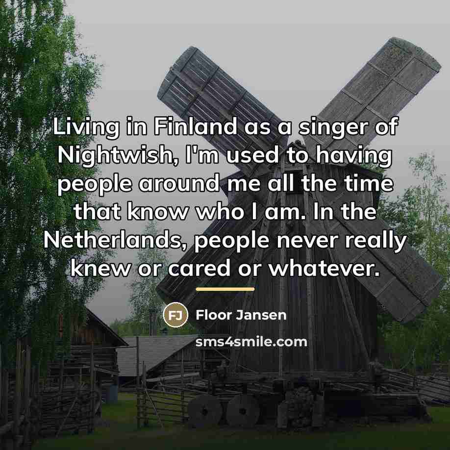 “Living in Finland as a singer of Nightwish, I'm used…” quote by Floor Jansen