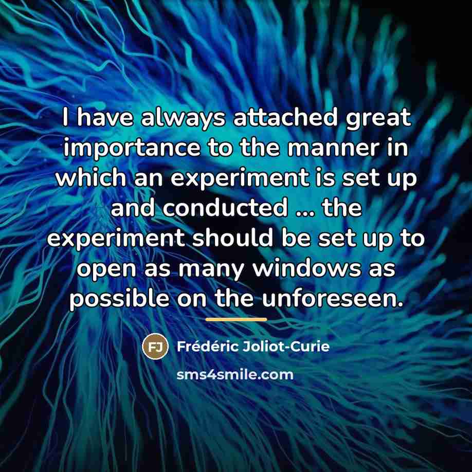 “I have always attached great importance to the manner in…” quote by Frederic Joliot-Curie