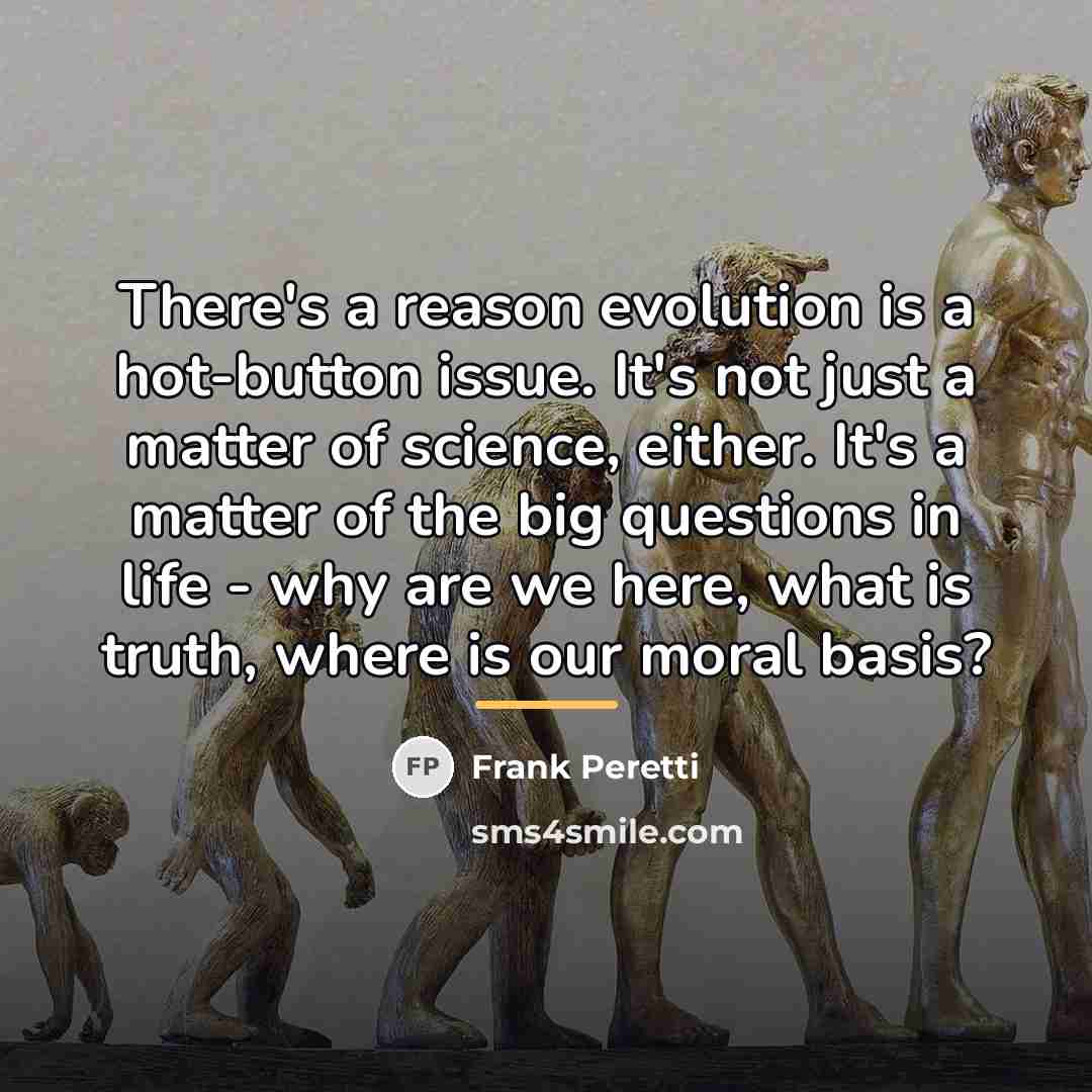 “There's a reason evolution is a hot-button issue. It's not…” quote by Frank Peretti