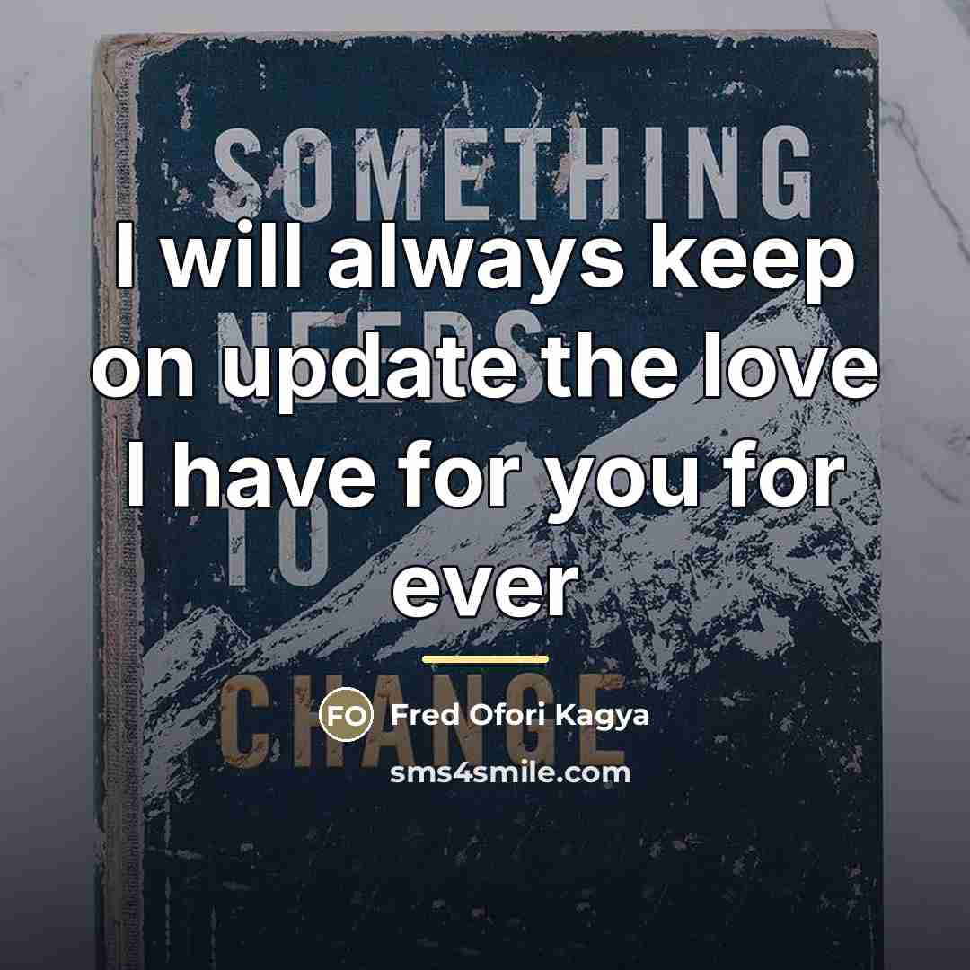 “I will always keep on update the love I have…” quote by Fred Ofori Kagya
