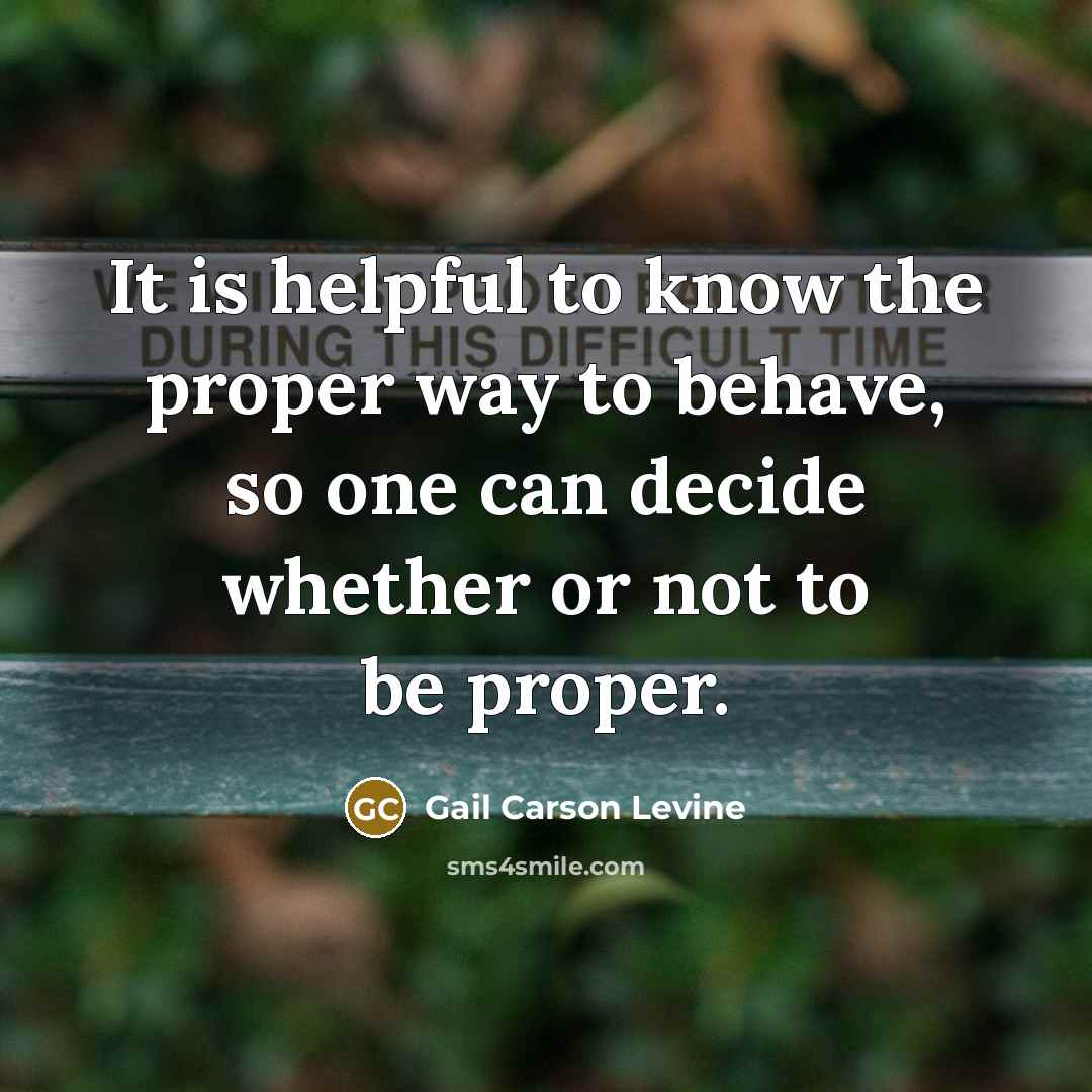 “It is helpful to know the proper way to behave,…” quote by Gail Carson Levine