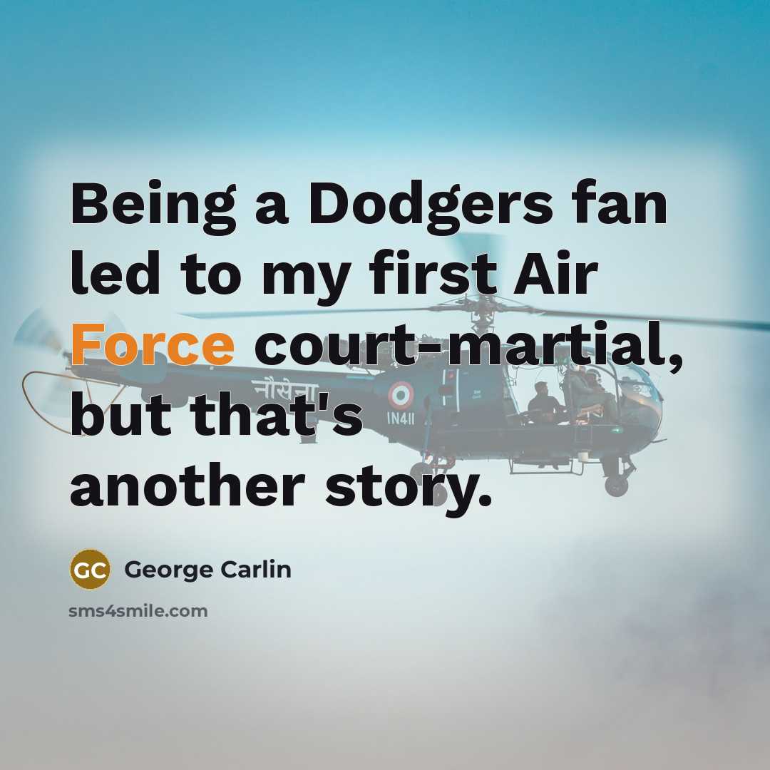 “Being a Dodgers fan led to my first Air Force…” quote by George Carlin