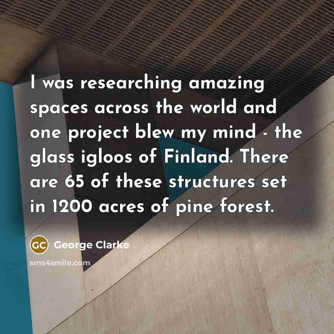 “I was researching amazing spaces across the world and one…” quote by George Clarke