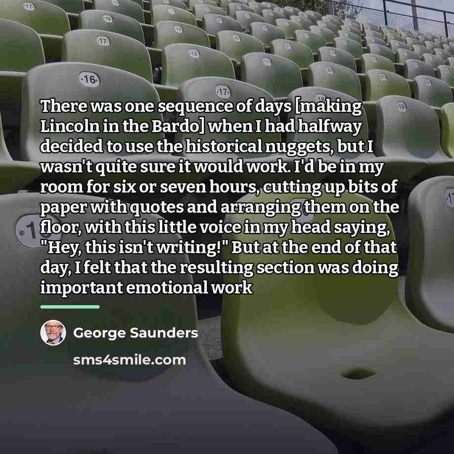 “There was one sequence of days [making Lincoln in the…” quote by George Saunders
