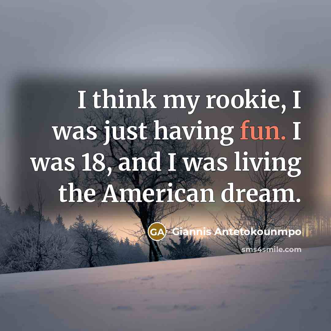 “I think my rookie, I was just having fun. I…” quote by Giannis Antetokounmpo