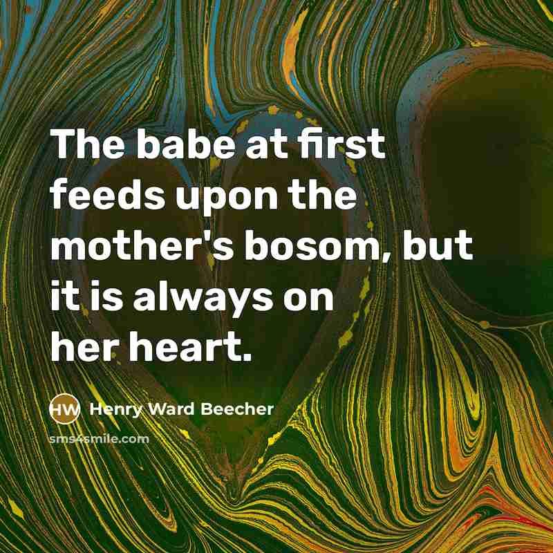 “The babe at first feeds upon the mother's bosom, but…” quote by Henry Ward Beecher