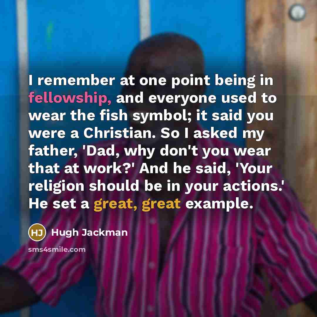 “I remember at one point being in fellowship, and everyone…” quote by Hugh Jackman
