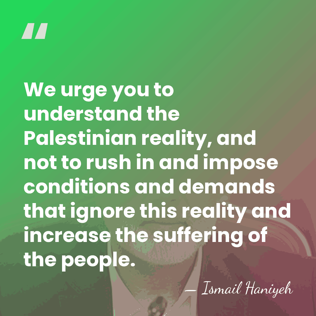 We urge you to understand the Palestinian reality, and not to rush&hellip; - Ismail Haniyeh