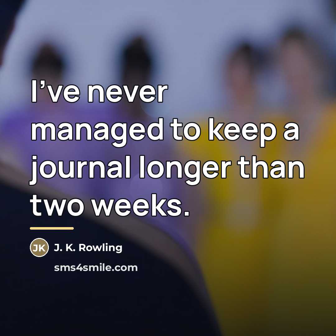 “I've never managed to keep a journal longer than two…” quote by J. K. Rowling