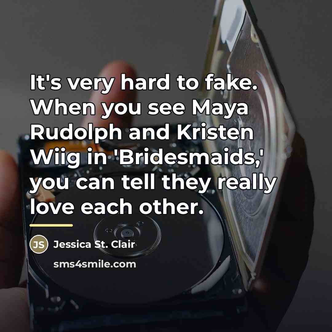 “It's very hard to fake. When you see Maya Rudolph…” quote by Jessica St. Clair
