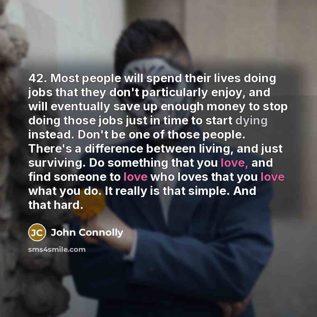 “42. Most people will spend their lives doing jobs that…” quote by John Connolly