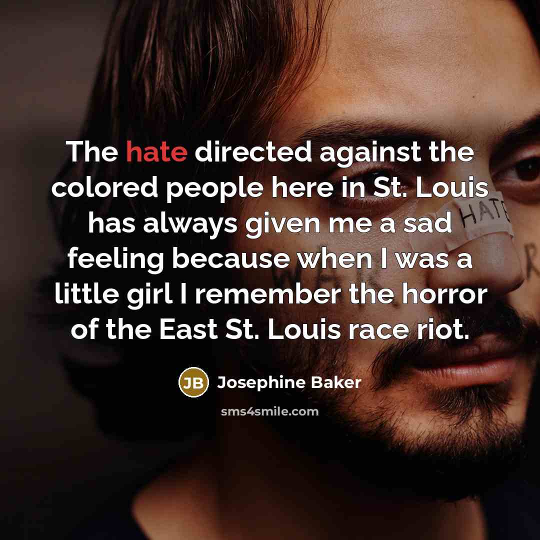 “The hate directed against the colored people here in St.…” quote by Josephine Baker