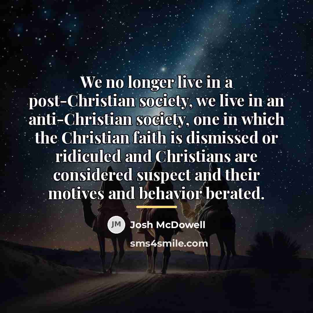 “We no longer live in a post-Christian society, we live…” quote by Josh McDowell