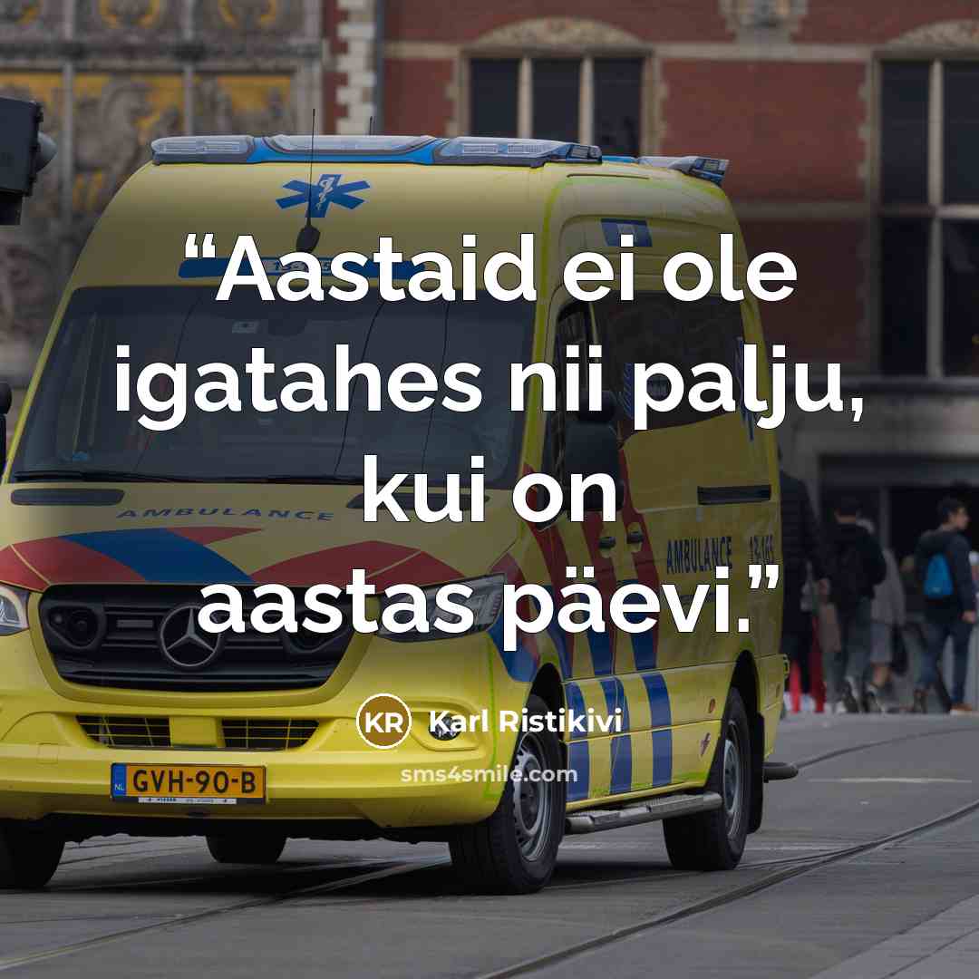 “Aastaid ei ole igatahes nii palju, kui on aastas päevi.” quote by Karl Ristikivi