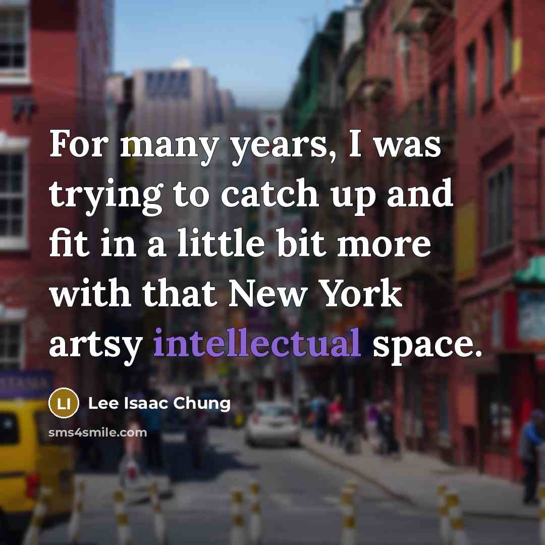 “For many years, I was trying to catch up and…” quote by Lee Isaac Chung