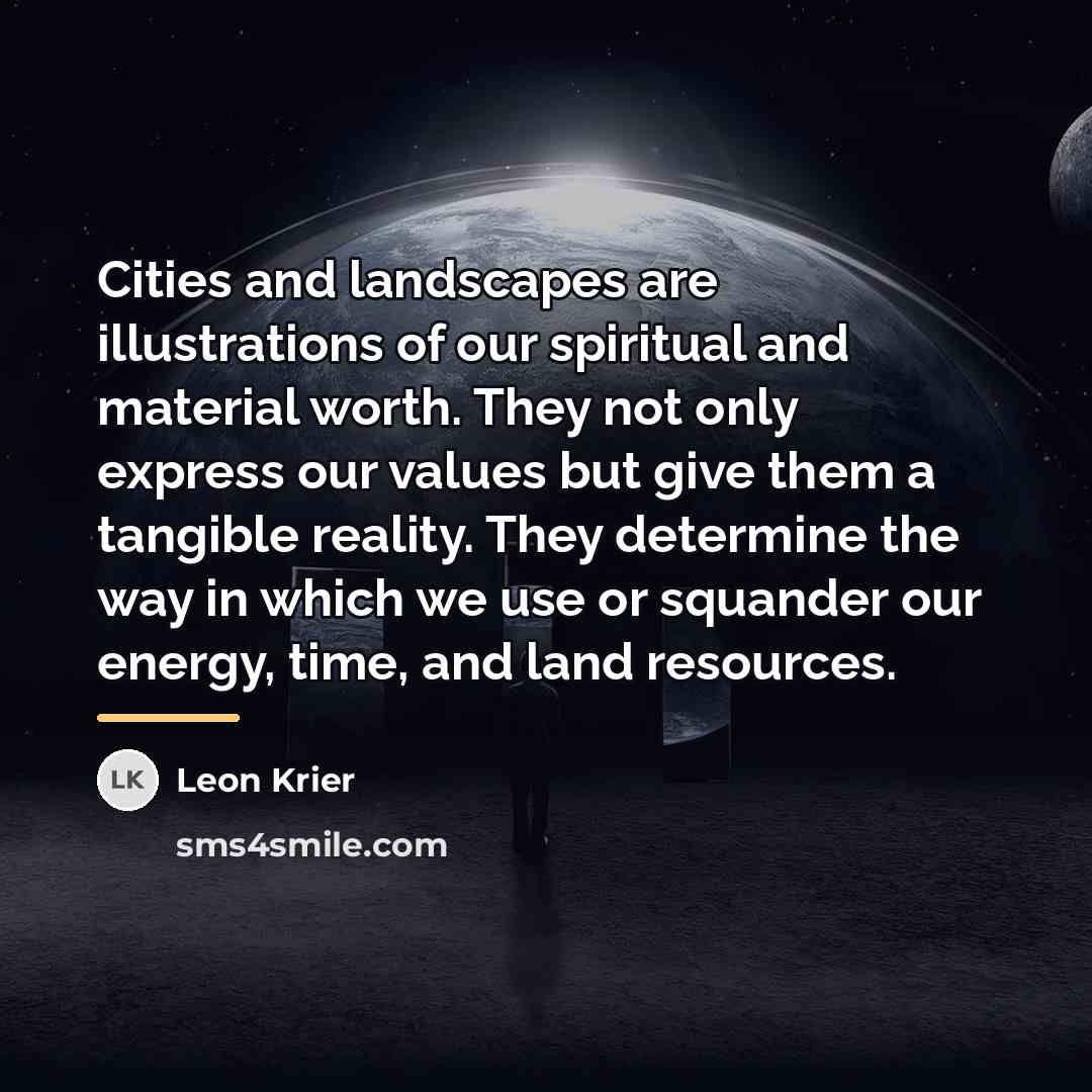 “Cities and landscapes are illustrations of our spiritual and material…” quote by Leon Krier