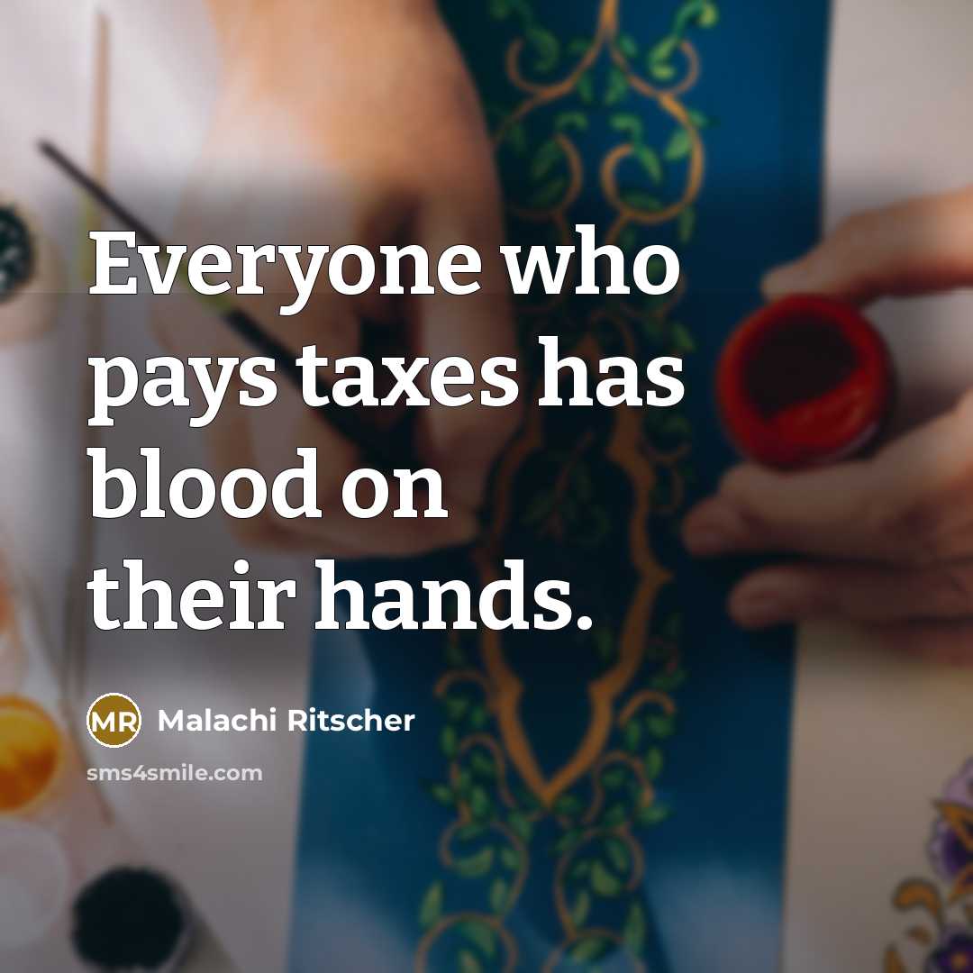 “Everyone who pays taxes has blood on their hands.…” quote by Malachi Ritscher