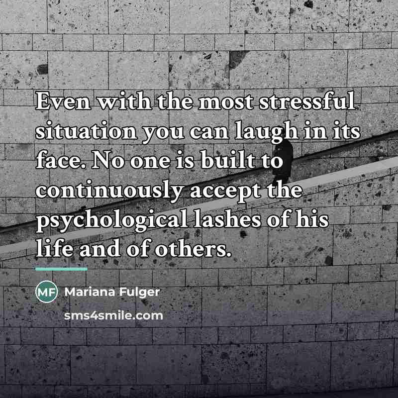 “Even with the most stressful situation you can laugh in…” quote by Mariana Fulger
