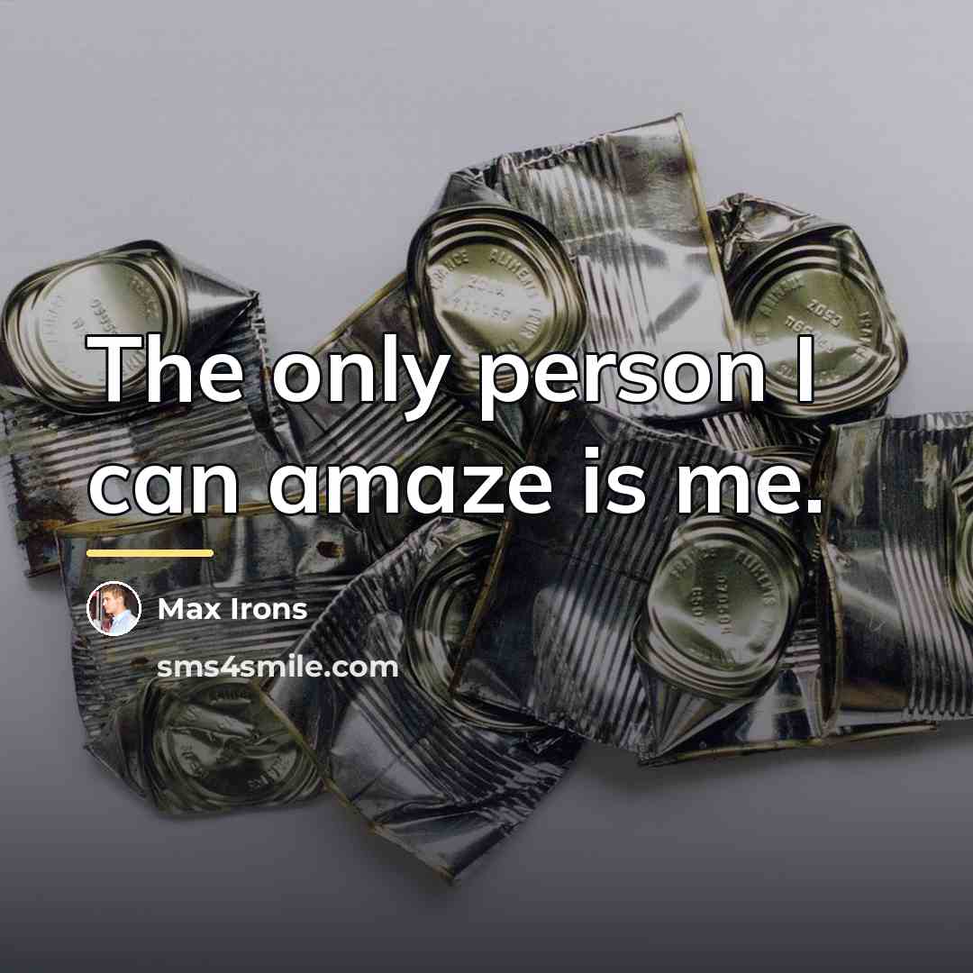 “The only person I can amaze is me.…” quote by Max Irons
