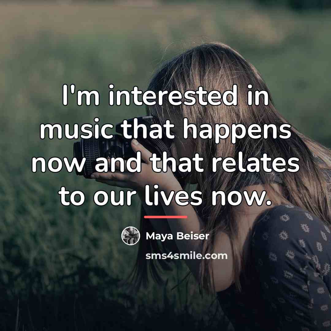 “I'm interested in music that happens now and that relates…” quote by Maya Beiser